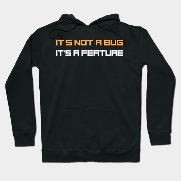 Programmer Motto - It's not a bug, it's a feature Hoodie by Cyber Club Tees
